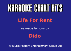 KEREWIE EHEHT HiTS

Life For Re nt

as made famous by
Dido

Music Factory Entertainment Group Ltd