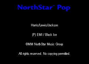NorthStar'V Pop

HamaflxuulafJackaon
(P) EMI I Black Ice
QMM NorthStar Musxc Group

All rights reserved No copying permithed,