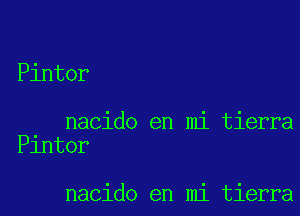 Pinter

nacido en mi tierra
Plntor

nacido en mi tierra