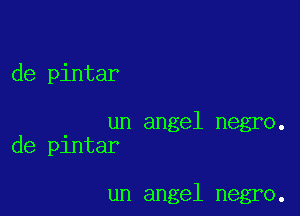 de pintar

un angel negro.
de pintar

un angel negro.