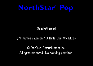 NorthStar'V Pop

Saadnquareed
(HUglemrbalUBetalxloeMy Ltuzic

(9 StarDIsc Entertaxnment Inc.
NI rights reserved No copying pennithed.
