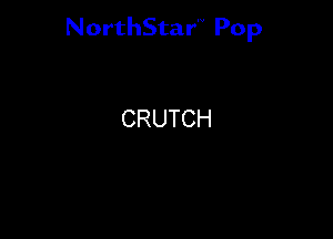 NorthStar'V Pop

CRUTCH