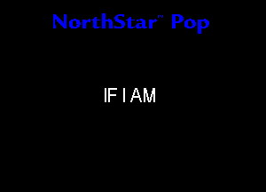 NorthStar'V Pop

IFIAM