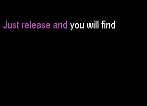 Just release and you will fund