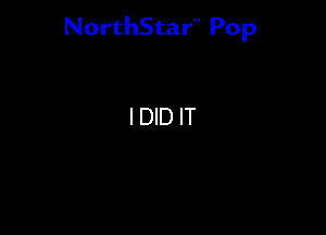 NorthStar'V Pop

I DID IT