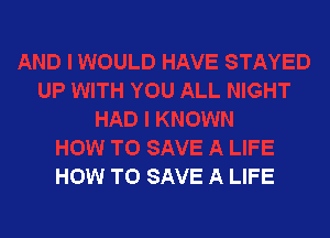 HOW TO SAVE A LIFE