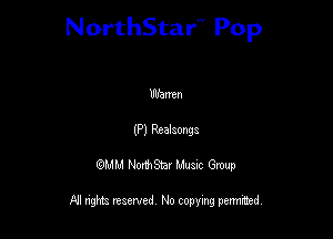 NorthStar'V Pop

Warnen
(P) Realaonga
QMM NorthStar Musxc Group

All rights reserved No copying permithed,