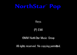 NorthStar'V Pop

Keys
(P) EMI

QMM NorthStar Musxc Group

All rights reserved No copying permithed,