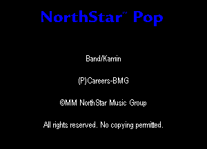 NorthStar'V Pop

Bandeamm
(PlCartcra-BMG
QMM NorthStar Musxc Group

All rights reserved No copying permithed,
