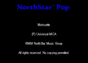 NorthStar'V Pop

Monsawe
(P) Umerzal-MCA
QMM NorthStar Musxc Group

All rights reserved No copying permithed,