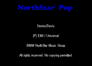 NorthStar'V Pop

Denmstavns
(P) EMI I Unwmal
QMM NorthStar Musxc Group

All rights reserved No copying permithed,