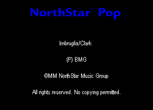 NorthStar'V Pop

lmbmgllafClavk
(P) 8M6
QMM NorthStar Musxc Group

All rights reserved No copying permithed,