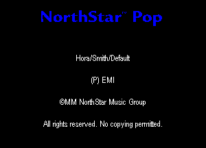 NorthStar'V Pop

Horamenthefauh
(P) EMI
QMM NorthStar Musxc Group

All rights reserved No copying permithed,