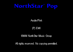 NorthStar'V Pop

MatinIPmk
(P) EMI
QMM NorthStar Musxc Group

All rights reserved No copying permithed,