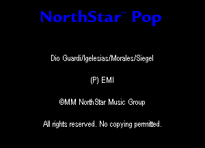 NorthStar'V Pop

Dio Guaniu'lgelesuaanoralesfSiegel
(P) EMI

QMM NorthStar Musxc Group

All rights reserved No copying permithed,