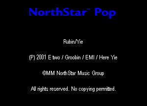 NorthStar'V Pop

RumeIe
(P) 2001 E mlGoobmlEMllHere Yle
QMM NorthStar Musxc Group

All rights reserved No copying permithed,