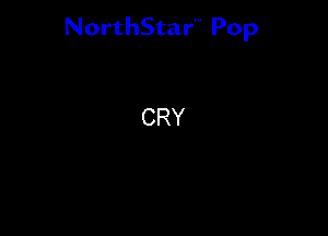 NorthStar'V Pop

CRY