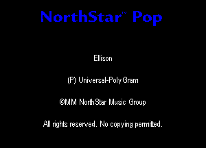 NorthStar'V Pop

Ellison
(P) Umvemal-Polvaam
QMM NorthStar Musxc Group

All rights reserved No copying permithed,