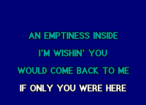 IF ONLY YOU WERE HERE