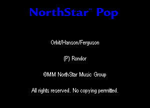 NorthStar'V Pop

Orbm'Han soanetguson

(P) Rondm
QMM NorthStar Musxc Group

All rights reserved No copying permithed,