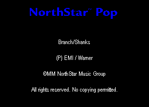 NorthStar'V Pop

BanchIShanka
(P) EMI I Werner
QMM NorthStar Musxc Group

All rights reserved No copying permithed,