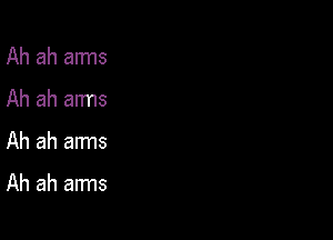 Ah ah aims
Ah ah arms

Ah ah arms

Ah ah arms