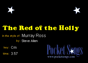I? 451

The Red of the Holly

mm style 0! Murray Ross
by Steve Allen

5152 cheth

www.pcetmaxu