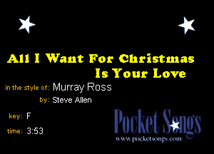 I? 41

All I Want For Christmas
Is Your Love

mm mu.- 01 Murray Ross
by Qeve Allen

Jim PucketSmgs

mWeom