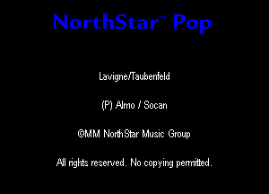 NorthStar'V Pop

bawgncffaubenfeld
(P) Aime I Socen
QMM NorthStar Musxc Group

All rights reserved No copying permithed,