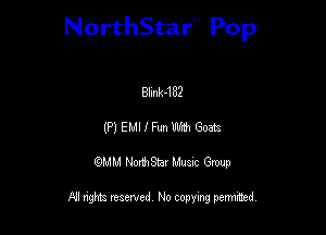 NorthStar'V Pop

Blmk-132
(P) EMI I Fun th Goats
QMM NorthStar Musxc Group

All rights reserved No copying permithed,