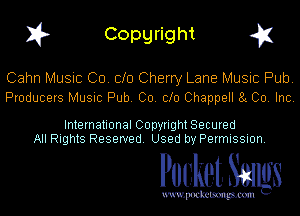 I? Copgright g1

Cahn Music CD. Clo Cherry Lane Music Pub.
Producers Music Pub. Co. 010 Chappell BL 00. Inc.

International Copyright Secured
All Rights Reserved. Used by Permission.

Pocket. Smugs

uwupockemm