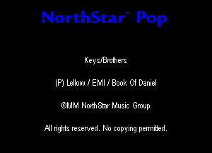 NorthStar'V Pop

Key 3fBr01her3
(Pl Leilwt I EMI I ML Of Dancei
QMM NorthStar Musxc Group

All rights reserved No copying permithed,