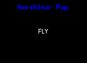 NorthStar'V Pop

FLY