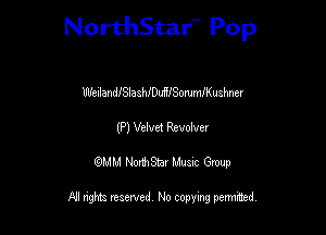 NorthStar'V Pop

lflfc-IlandISlaalmequSommIKushner
(P) Vdvet Revdver
QMM NorthStar Musxc Group

All rights reserved No copying permithed,