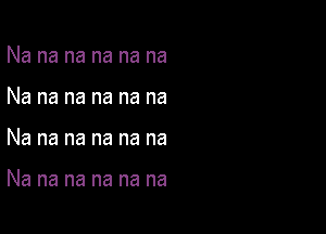 Nananananana
Nananananana

Nananananana

Nananananana