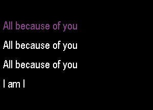 All because of you

All because of you

All because of you

laml