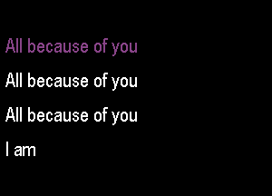 All because of you

All because of you

All because of you

lam