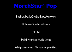 NorthStar'V Pop

BeyincefDawUDou'dmiGanWKnouules
IRobmaoanoquanlelnllxams
(P) Em
GJMM Noantar Musuc Group

All rights reserved No copying permitted,