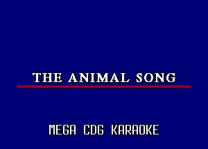 THE ANIMAL SONG

HEBFI CUB KHRHDKE