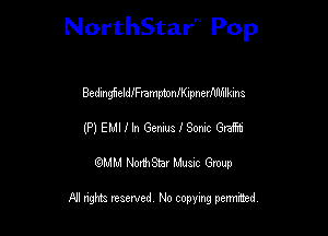 NorthStar'V Pop

Beding5tIdImeptoanipnerflMlkins
(?)EMIIInGemusISodc Graiti
emu NorthStar Music Group

All rights reserved No copying permithed