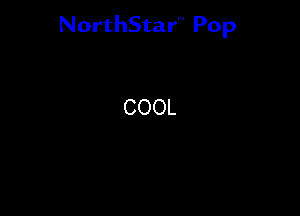 NorthStar'V Pop

COOL