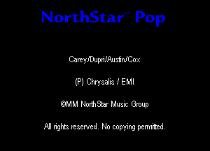 NorthStar'V Pop

CartyIDupnflhjatnfCox
(P) Clwyaaas I EMI
QMM NorthStar Musxc Group

All rights reserved No copying permithed,