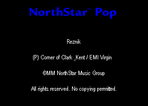 NorthStar'V Pop

Rczmk
(P) Come! 0! 01m ,Km 1 EMI um
QMM NorthStar Musxc Group

All rights reserved No copying permithed,