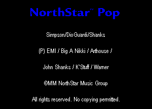 NorthStar'V Pop

SimpsonIDioGuardiIShanks
(P) EMI I 819 A Hm I Anheuse I
Join Shanks I WW I Wham
(QMM NorthStar Music Group

NI tights reserved, No copying permitted.
