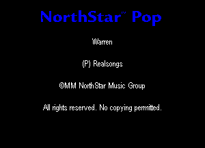 NorthStar'V Pop

Warren
(P) Realaonga
05L! rMStar Mum Grow

FII nghtz reserved No copying pennmsd