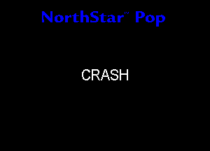 NorthStar'V Pop

CRASH