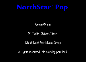 NorthStar'V Pop

GengedMann
(P) Tcddy Gage! 1 Sony
QMM NorthStar Musxc Group

All rights reserved No copying permithed,