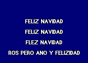 FELIZ NAVIDAD

FELIZ NAVIDAD
FLEZ NAVIDAD
ROS PERO ANO Y FELIZIDAD