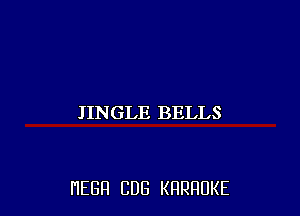 JINGLE BELLS

HEGH CUB KRRRUKE