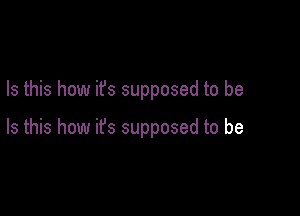 Is this how ifs supposed to be

Is this how ifs supposed to be